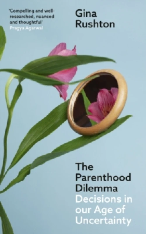 Image of The Parenthood Dilemma : Decisions in Our Age of Uncertainty Paperback / softback
