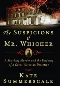 Image of The Suspicions of Mr. Whicher by Kate Summerscale Book
