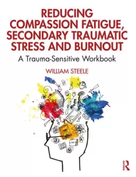Image of Reducing Compassion Fatigue Secondary Traumatic Stress and BurnoutA Trauma-Sensitive Workbook