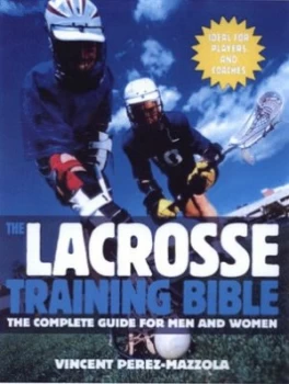 Image of The Lacrosse Training Bible by Vincent Perez-Mazzola Paperback