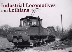 Image of Industrial Locomotives of the Lothians by Ian Brodie Paperback