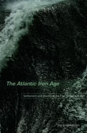 Image of The Atlantic Iron AgeSettlement and Identity in the First Millennium BC
