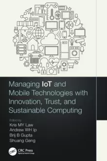 Image of Managing IoT and Mobile Technologies with Innovation, Trust, and Sustainable Computing