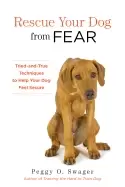Image of rescue your dog from fear tried and true techniques to help your dog feel s
