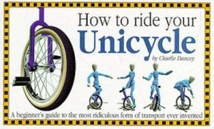 Image of How to Ride Your Unicycle by Charlie Dancey Paperback