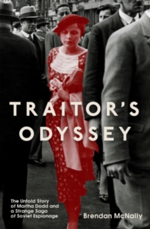 Image of Traitor's Odyssey : The Untold Story of Martha Dodd and a Strange Saga of Soviet Espionage Paperback / softback