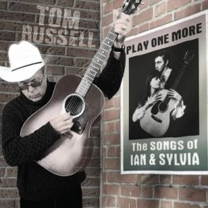Image of Play One More The Songs of Ian & Sylvia by Tom Russell CD Album