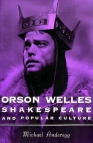 Image of Orson Welles Shakespeare and Popular Culture by Michael Anderegg