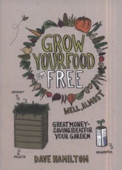 Image of Grow Your Own Food for Free well Almost by Dave Hamilton Paperback