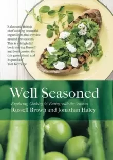 Image of Well Seasoned : Exploring, Cooking and Eating with the Seasons