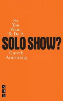 Image of So You Want to Do a Solo Show by Gareth Armstrong Paperback
