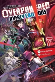 Image of The Hero Is Overpowered but Overly Cautious, Vol. 7 (light novel)
