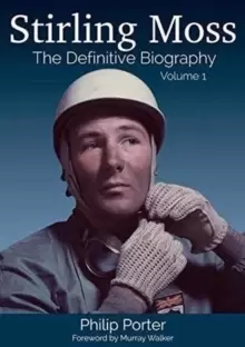 Image of Stirling Moss: The Definitive Biography : Volume 1