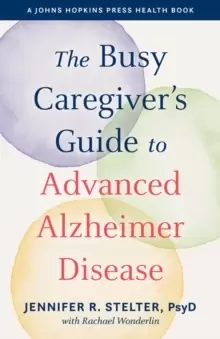 Image of The Busy Caregiver's Guide to Advanced Alzheimer Disease