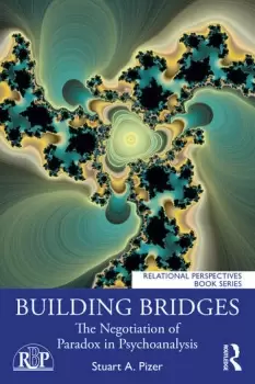Image of Building BridgesThe Negotiation of Paradox in Psychoanalysis