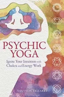 Image of Psychic Yoga : Ignite Your Intuition with Chakra and Energy Work
