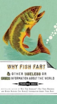 Image of Why Fish Fart by Francesca Gould Book