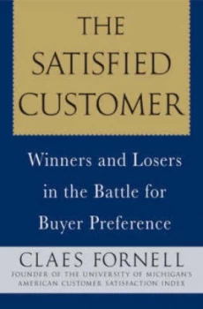 Image of The Satisfied Customer by Claes Fornell Hardback