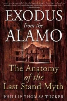 Image of Exodus from the Alamo by Philip Thomas Tucker Book