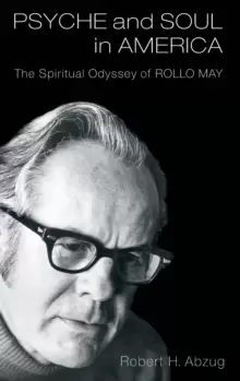 Image of Psyche and Soul in America : The Spiritual Odyssey of Rollo May