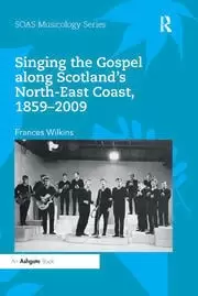 Image of Singing the Gospel along Scotland's North-East Coast 1859-2009