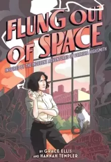 Image of Flung Out of Space: Inspired by the Indecent Adventures of Patricia Highsmith : Inspired by the Indecent Adventures of Patricia Highsmith