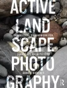 Image of Active Landscape Photography : Theoretical Groundwork for Landscape Architecture