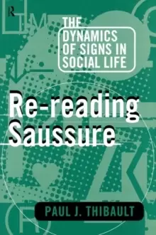 Image of Re-reading Saussure : The Dynamics of Signs in Social Life