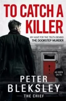 Image of To Catch A Killer - My Hunt for the Truth Behind the Doorstep Murder
