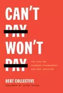 Image of cant pay wont pay the case for economic disobedience and debt abolition
