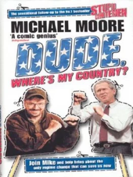 Image of Dude Wheres My Country by Michael Moore Hardback