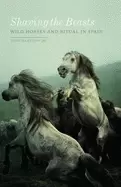 Image of shaving the beasts wild horses and ritual in spain