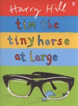 Image of Tim the Tiny Horse at Large. by Harry Hill Hardback