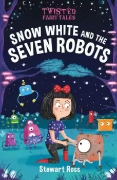 Image of Snow White and the seven robots - Stewart Ross - Hardback - Used