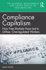 Image of Compliance Capitalism How Free Markets Have LED to Unfree Overregulated Workers