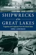 Image of shipwrecks of the great lakes tragedies and legacies from the inland seas