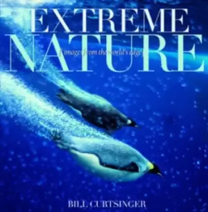 Image of Extreme Nature - Bill Curtisinger - Hardback - Used