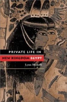 Image of Private Life in New Kingdom Egypt by Lynn Meskell Hardback