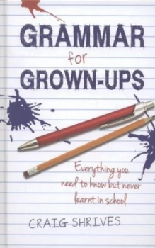 Image of Grammar for Grown-Ups by Craig Shrives and Craig Shrives Hardback