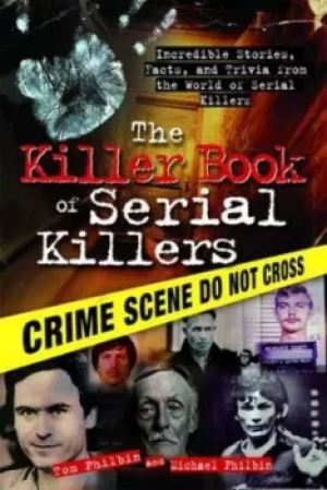 Image of The Killer Book of Serial Killers by Tom Philbin
