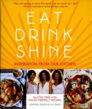 Image of Eat Drink Shine by Jennifer Emich Hardback
