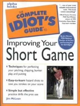 Image of The Complete Idiots Guide to Improving Your Short Game by John Andrisani Book