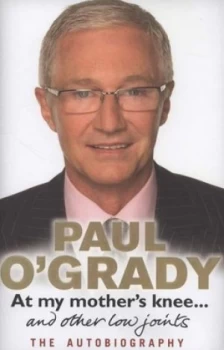 Image of At My Mothers Knee - and Other Low Joints by Paul Ogrady Hardback