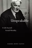 Image of unspeakable a life beyond sexual morality