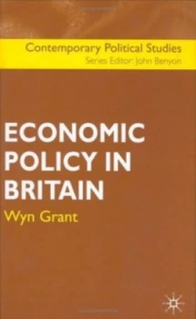 Image of Economic Policy in Britain by Wyn Grant Hardback