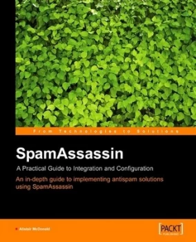 Image of Spam Assassin a Practical Guide to Integration and Configuration by Alistair Mcdonald Paperback