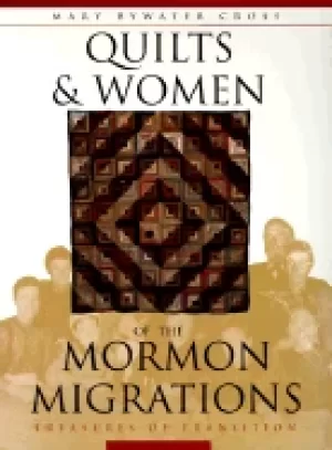 Image of quilts and women of the mormon migrations treasures in transition
