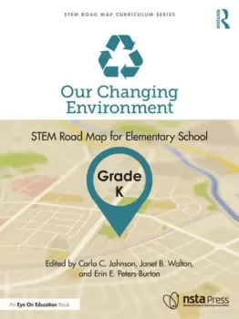 Image of Our Changing Environment Grade K STEM Road Map for Elementary School