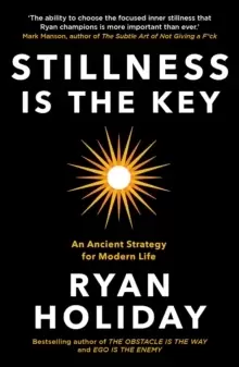 Image of Stillness is the Key : An Ancient Strategy for Modern Life