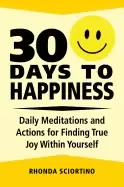 Image of 30 days to happiness daily meditations and actions for finding true joy wit